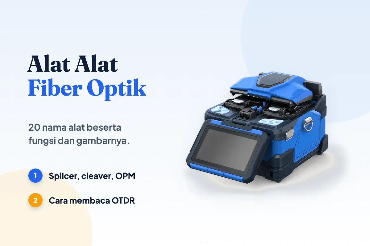 Alat Alat Fiber Optik: 20 Nama, Fungsi, dan Gambarnya