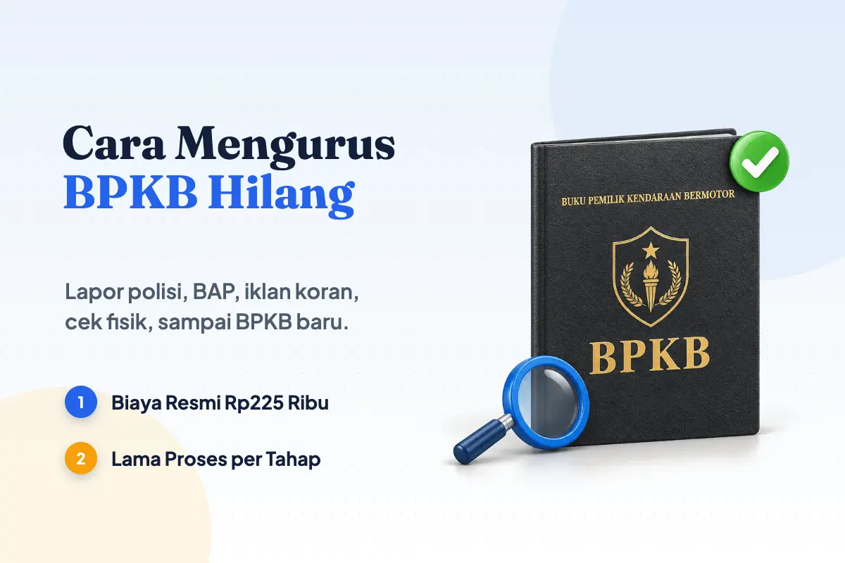 Cara Mengurus BPKB Hilang: 7 Langkah, Syarat & Biaya Resmi
