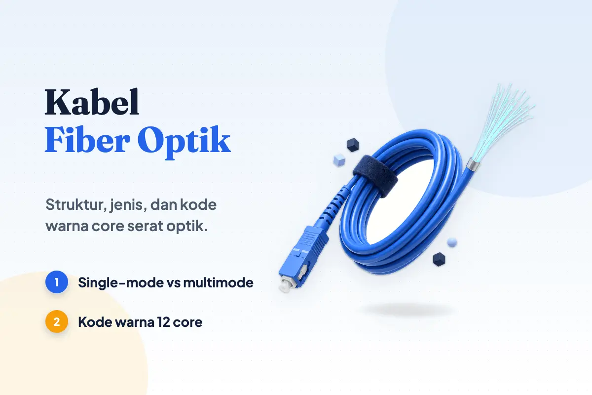 Kabel Fiber Optik: Fungsi, Jenis, Struktur & Warna Core