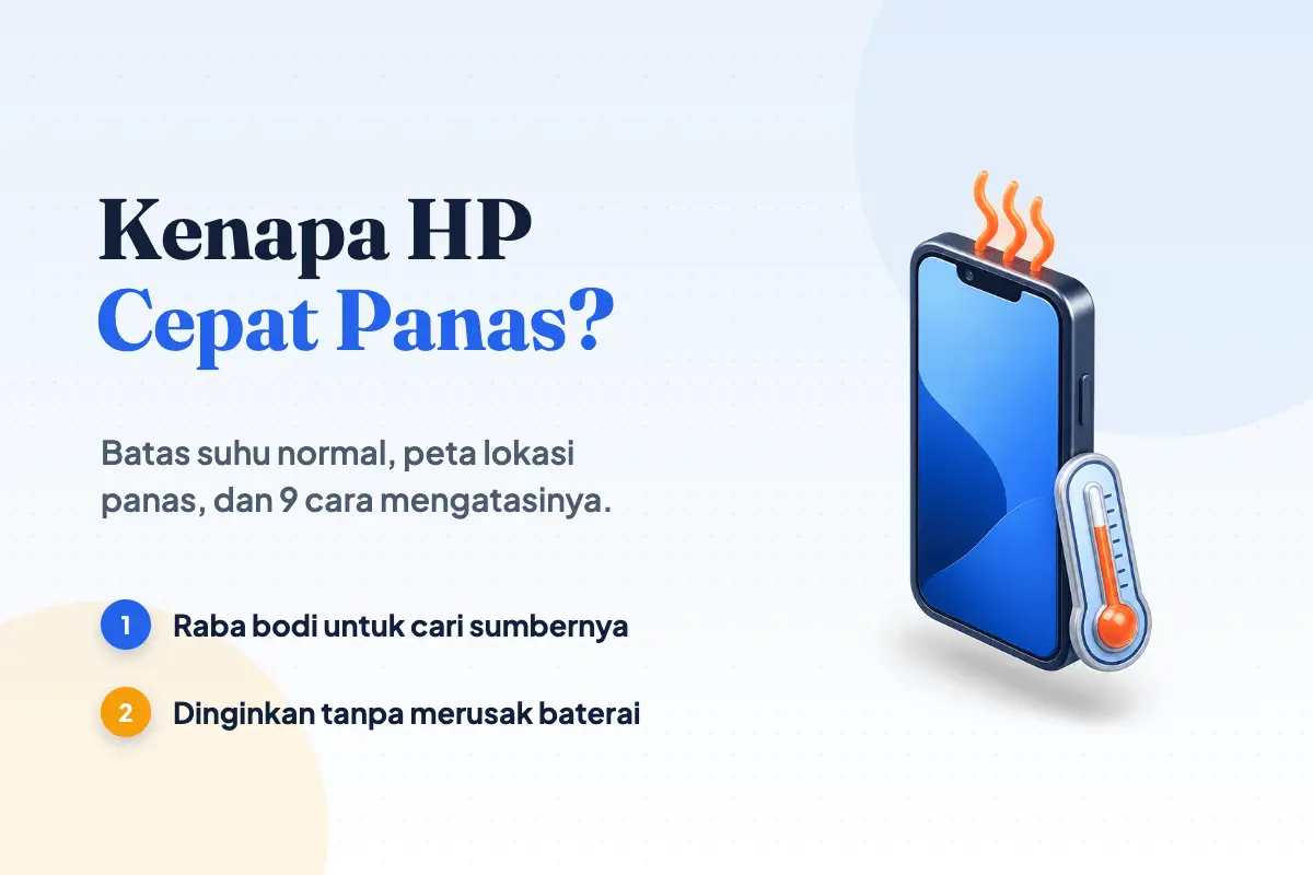 Kenapa HP Cepat Panas? 9 Penyebab dan Cara Mengatasinya
