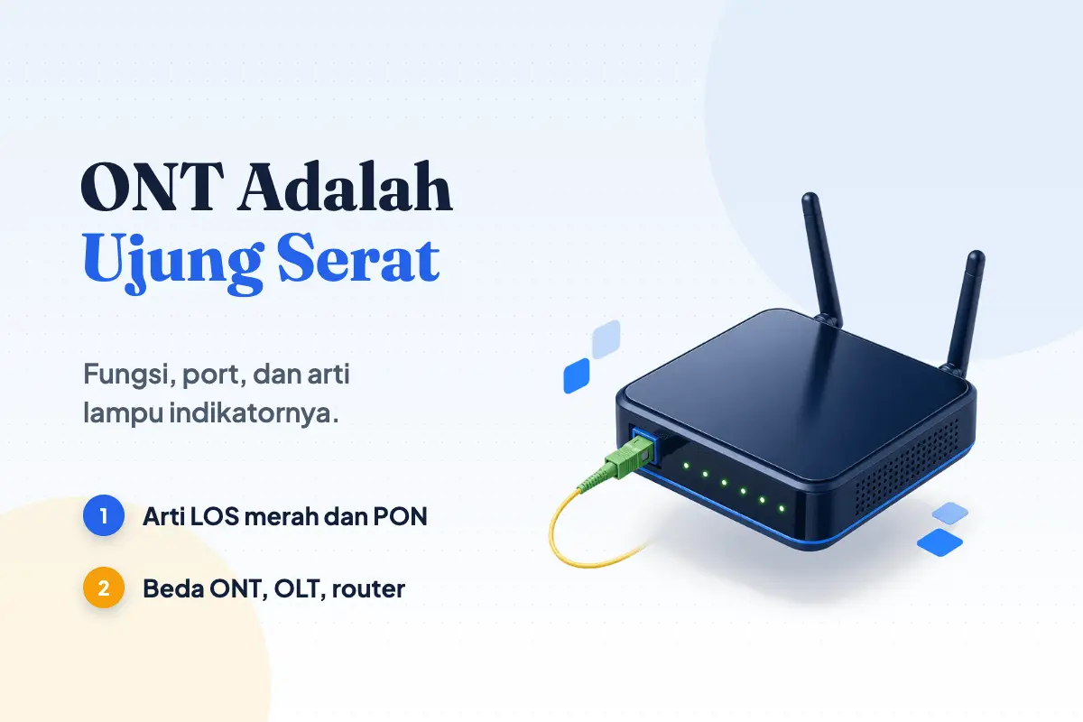ONT Adalah: Fungsi, 6 Lampu Indikator, dan Beda OLT