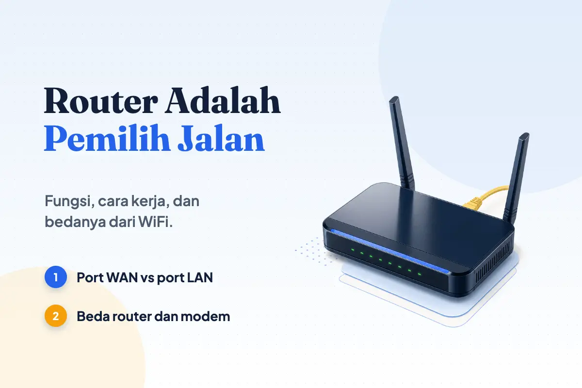 Router Adalah: 7 Fungsi, Cara Kerja, dan Beda dari WiFi